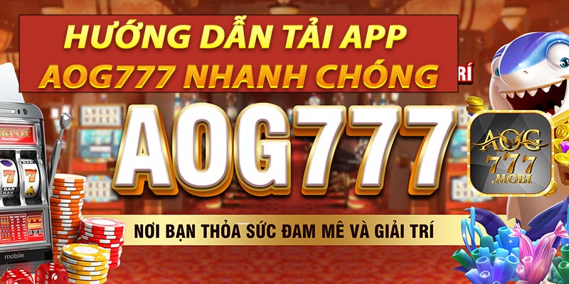 Hướng dẫn tải App AOG777 nhanh chóng